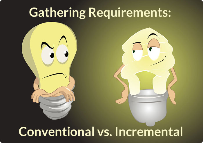 Incremental vs. Conventional Requirements Gathering