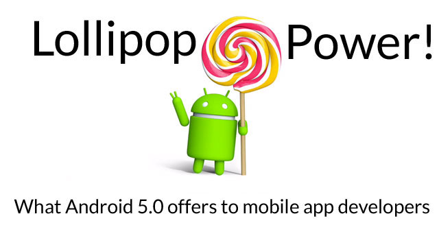 How Android Lollipop Puts More Power in the Hands of Mobile App Developers